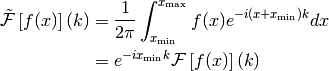 \tilde{\mathcal{F}}\left[f(x)\right](k) &= \frac{1}{2\pi}\int_{x_\text{min}}^{x_\text{max}} f(x) e^{-i (x+ x_\text{min}) k} dx \\
&= e^{-i x_\text{min} k} \mathcal{F}\left[f(x)\right](k)